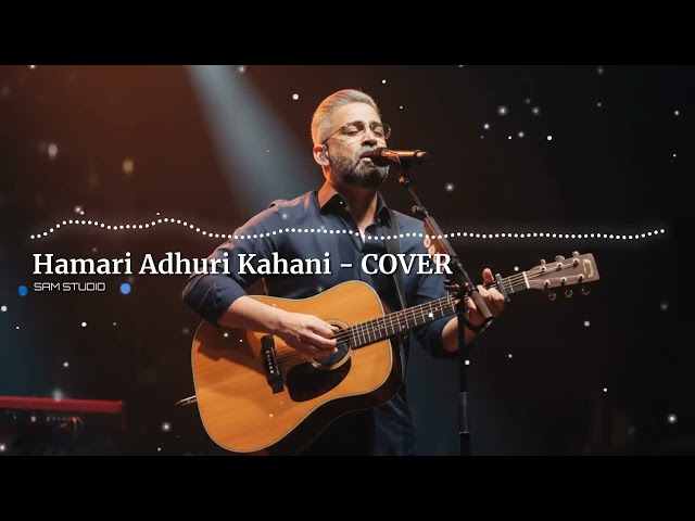 Hamari Adhuri Kahani - Arijit Singh | Cover | SAM STUDIO