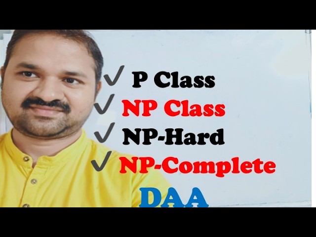 P Class & NP Class Problems  || NP Complete Problems I| NP Hard Problems || DAA || Algorithms