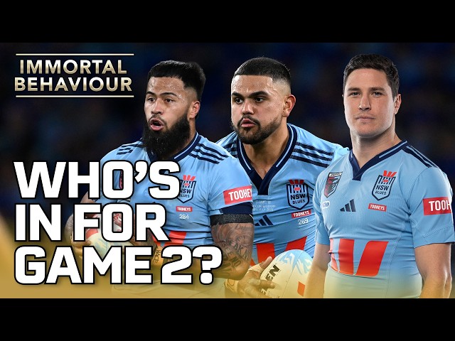 Who do the Blues swap in for State of Origin Game 2? | Immortal Behaviour