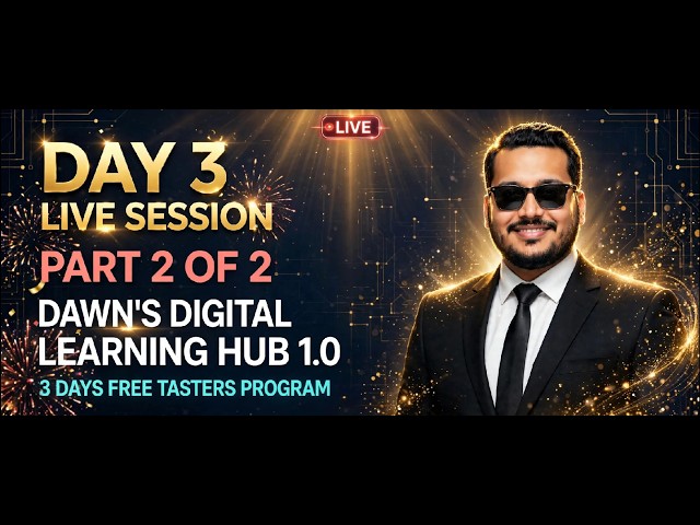 Dawn’s Digital Learning Hub 1.0 | Day 3 Live Session — 3 Days Free Tasters (Part 2 of 2)