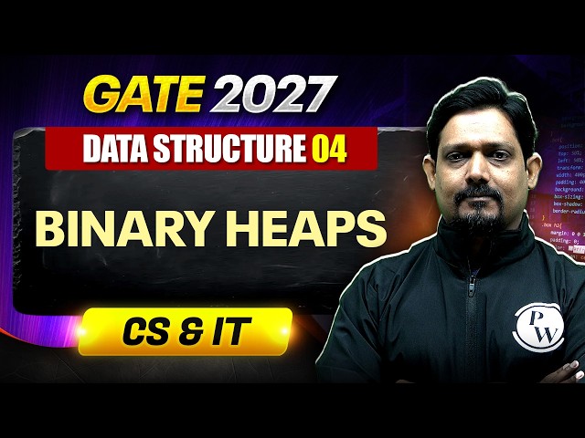 Data Structure and Programming  04 : Binary Heaps | CS | GATE 2027 Preparation