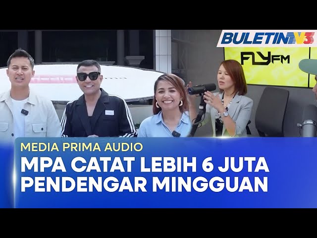 MEDIA PRIMA AUDIO | Dominasi Radio & Digital Negara, Catat Lebih 6 Juta Pendengar Mingguan (BU)