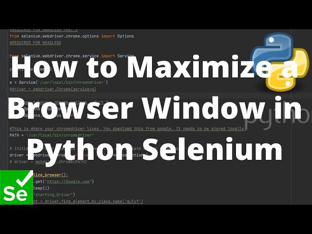 Python Selenium Tutorial #9 -  How to Maximize a Browser Window