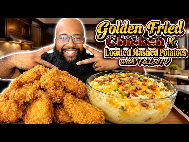 GOLDEN FRIED CHICKEN AND LOADED MASHED POTATOES MUKBANG! T&LEETV