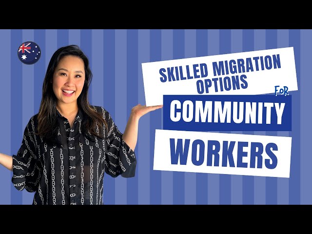Skilled Migration Options for Community Workers!