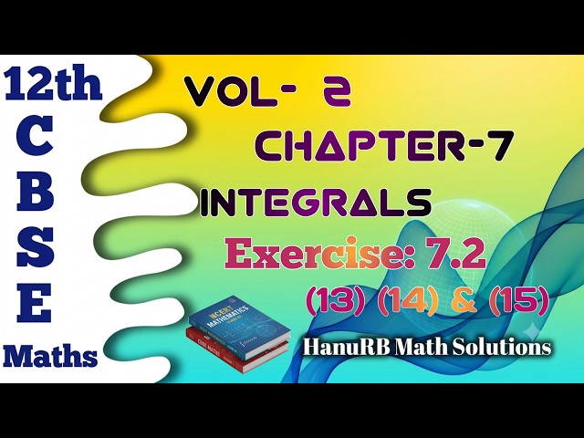 CBSE -12th -Integrals -EX:7.2(13)(14)&(15)