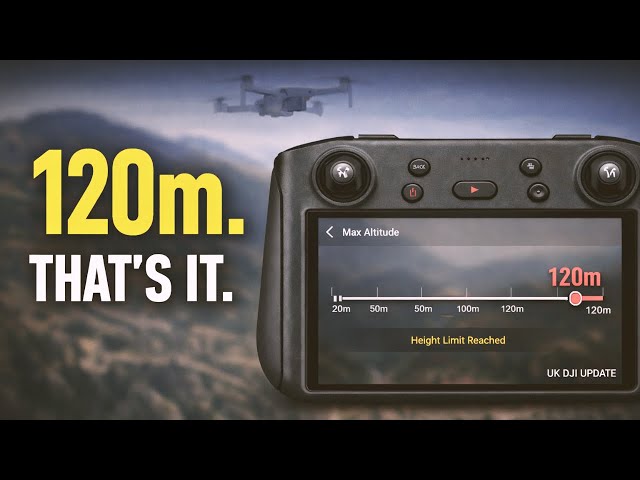DJI Just Locked UK Drones to 120m - CAA Drone Rules 2026
