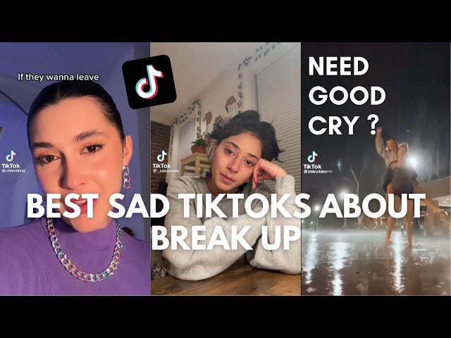 The best sad tiktoks about break up that make you cry | tiktok compilation