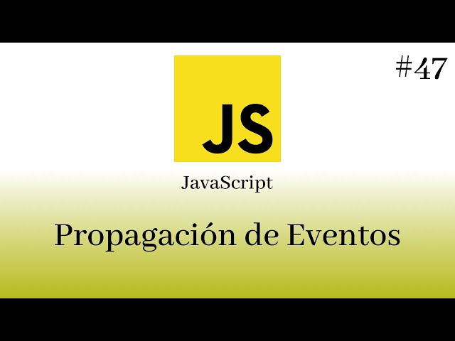 JavaScript from Scratch - #47 Event Propagation