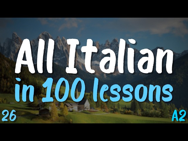 All Italian in 100 Lessons! | A2 Course | Lesson 26 | Start Speaking Italian Today