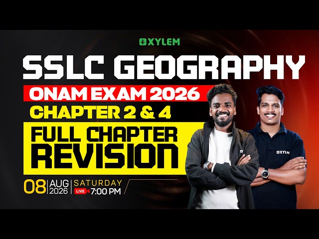 SSLC Geography | Onam Exam 2026 Chapter 2&4 - Full Chapter Revision | Xylem SSLC