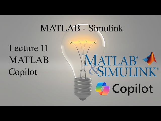 MATLAB and Simulink Tutorial: Lecture 11, MATLAB Copilot