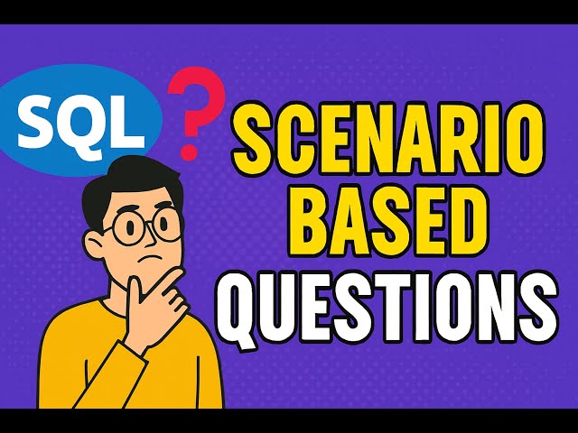 7  SQL SCENARIO BASED QUESTIONS