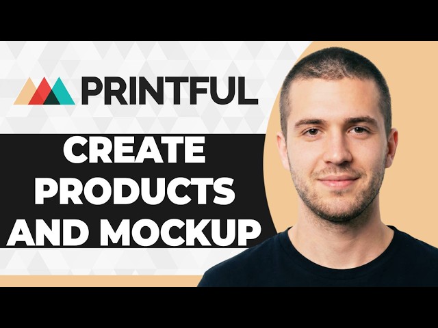 How to Create Products and Mockups in Printful (2026 Guide)