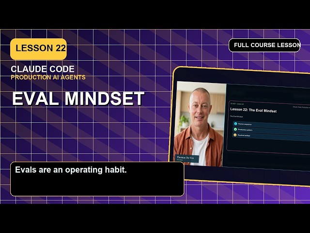 AI Agent Evals: The Evaluation Mindset Explained | Lesson 22