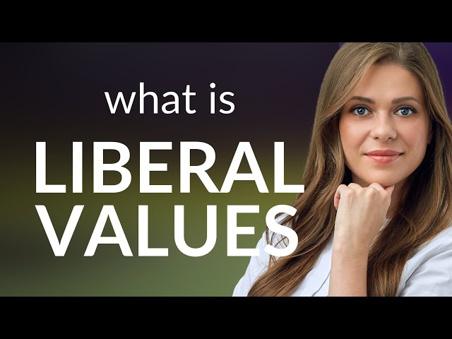 Understanding Liberal Values