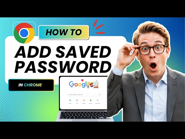 How to Add Saved Password on Google Chrome (Full Guide 2026)