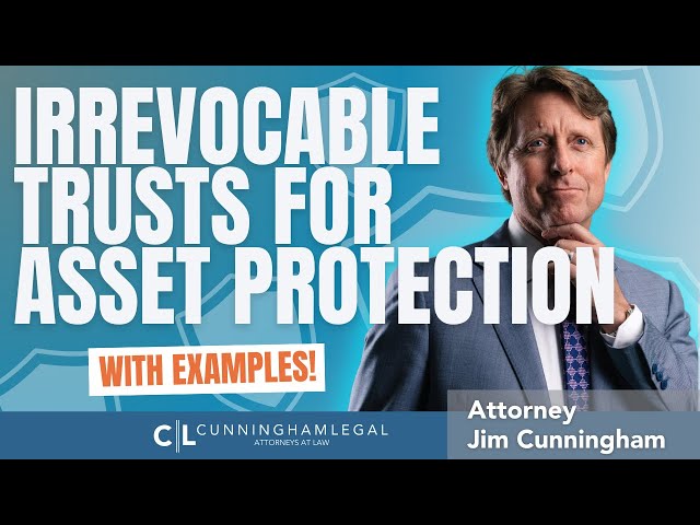 Irrevocable Trusts for Asset Protection (with examples)!