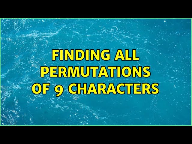 Finding all permutations of 9 characters
