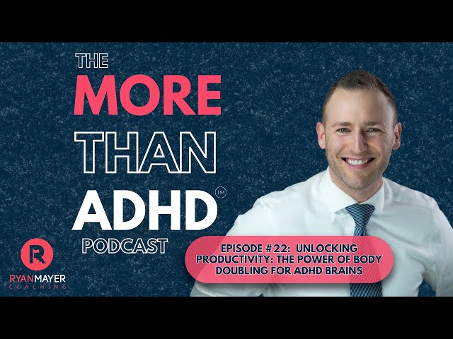 Unlocking Productivity: The Power of Body Doubling for ADHD Brains: THe More Than ADHD™ Podcast#22