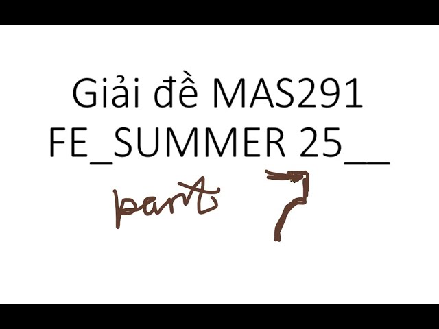 Giải đề thi FE Mas291 Summer 2025 FPTU - Part 7 | Teacher Anh FPT