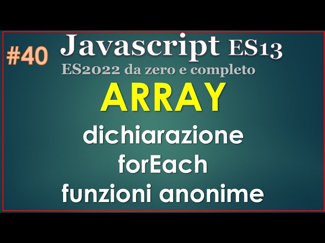 JavaScript ES13 (2022) 40: Arrays, declaration and processing with forEach (and anonymous functions)
