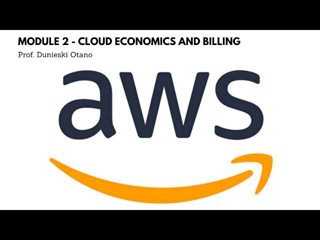 AWS Cloud Practitioner : Module 2 - Cloud Economics and Billing