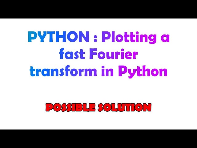 PYTHON : Plotting a fast Fourier transform in Python