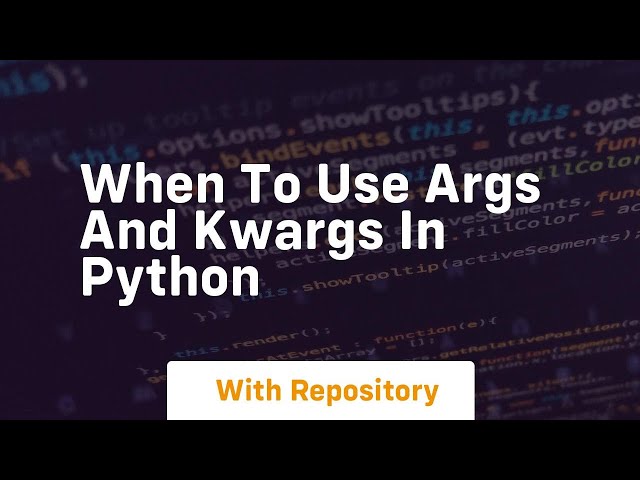 when to use args and kwargs in python
