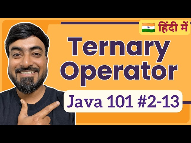 Ternary Operator in Java | Hindi | Java 101 [2-13]