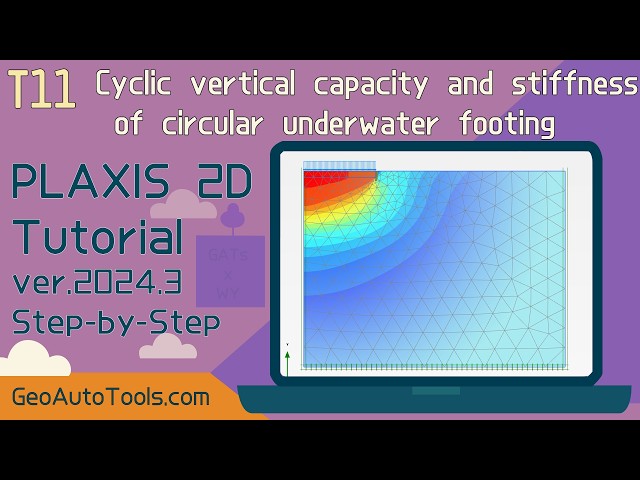 🎥 PLAXIS 2D 2025 Tutorial 11–Cyclic Vertical Capacity and Stiffness of a Circular Underwater Footing