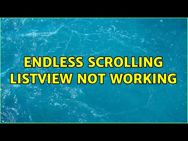Endless scrolling listview not working (2 Solutions!!)