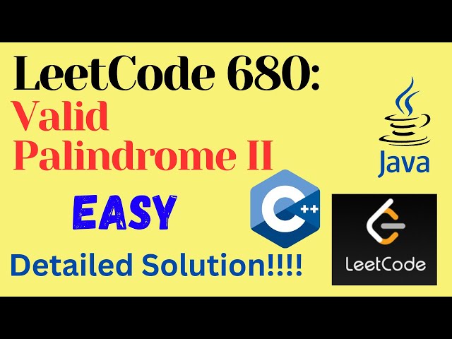 LeetCode 680 : Valid Palindrome II || EASY || C++ || JAVA || Detailed Solution