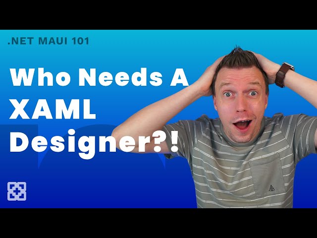 Boost Your .NET MAUI Productivity with These XAML Tools - .NET MAUI 101