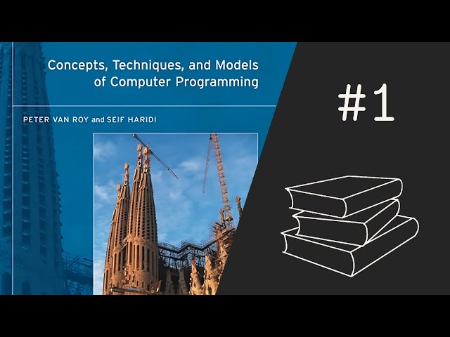 Concepts, Techniques, and Models of Computer Programming #1 - Introduction and Chapter 1
