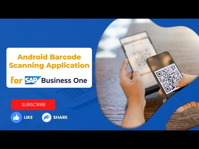 Android Barcode Scanning Application for SAP B1 | Mobile Scanning Solution Overview