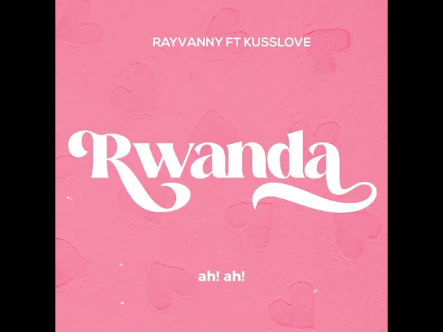 Rwanda -  Rayvanny X Kusslove (Official Lyric Audio)