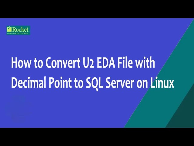 How to Convert U2 EDA File with Decimal Point to SQL Server on Linux