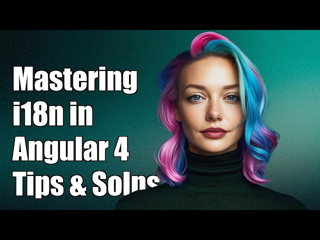 Mastering Internationalization in Angular 4: Tips and Solutions for Developers