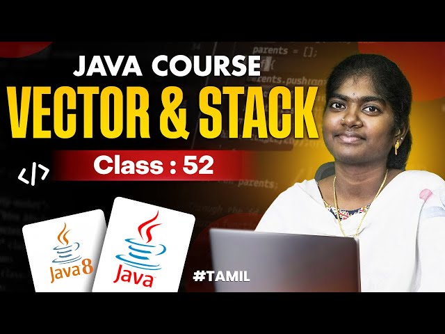 Java Programming 2025 | Ep 52  | VECTOR & STACK in Java With sample program |  in தமிழ்