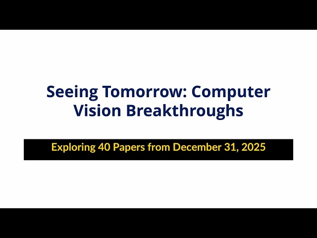 AI Frontiers: Computer Vision Breakthroughs Dec 31, 2025