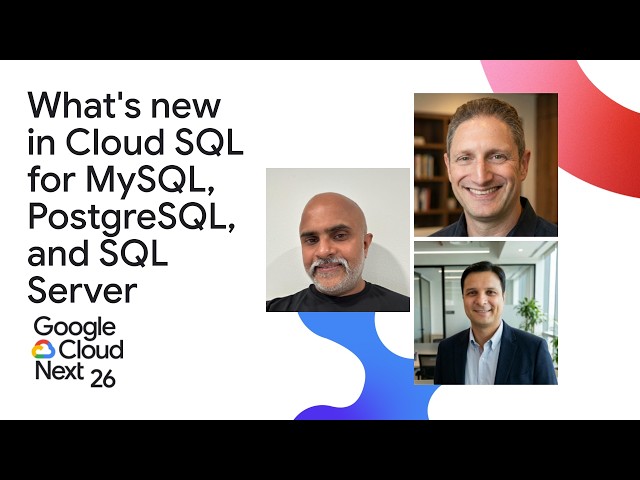 What's new in Cloud SQL: Drive performance, high availability, and security