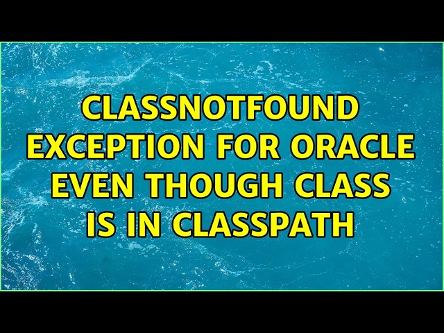 ClassNotFound Exception for Oracle even though Class is in classpath