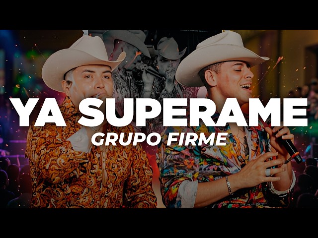 Grupo Firme - Ya Superame (Letra)