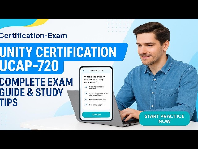 Unity Certification UCAP-720: Complete Exam Guide & Study Tips