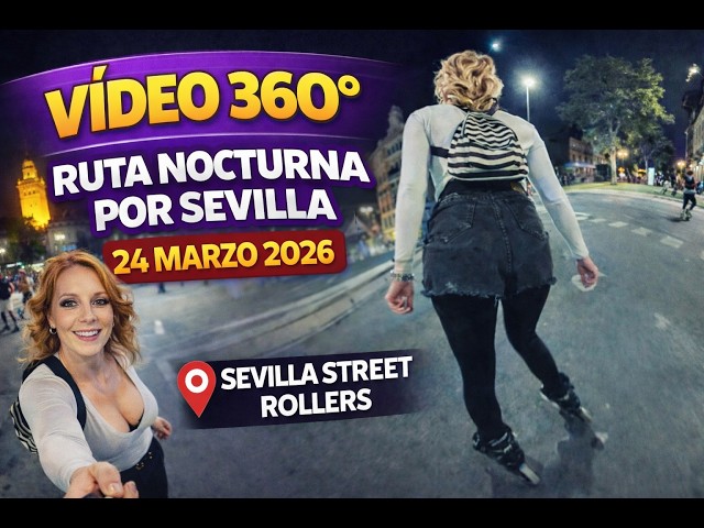 360° Night Rollerblading Route through Seville | Seville Street Rollers | March 24, 2026