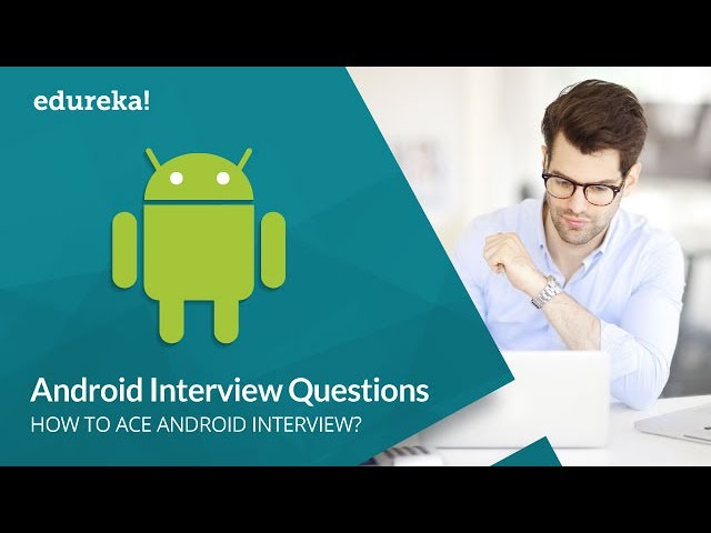 Android Interview Questions And Answers | Android Tutorial | Android Online Training | Edureka