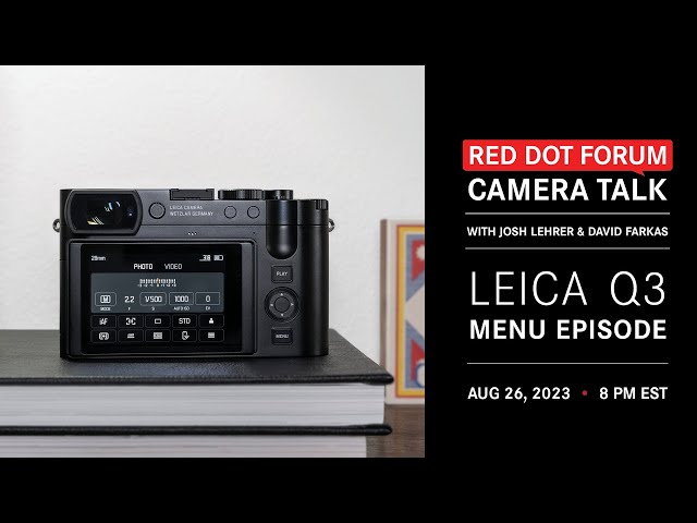 Red Dot Forum Camera Talk: The Leica Q3 Menu Episode