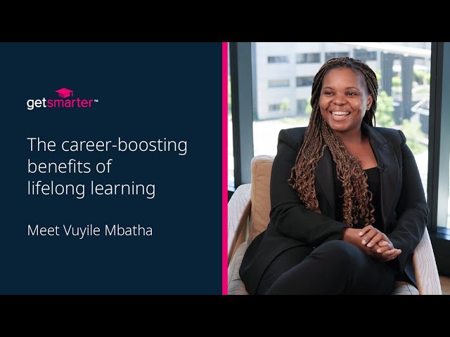 The Career-Boosting Benefits of Lifelong Learning | Meet Vuyile Mbatha