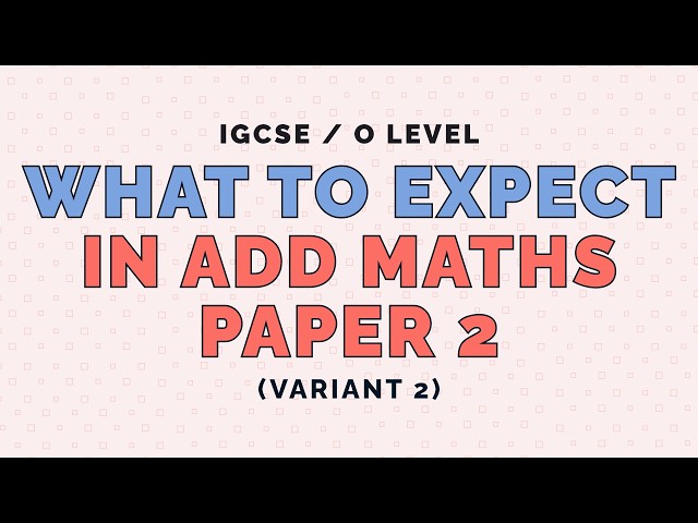 Add Maths Paper 2 (Variant 2) | What Students Should Focus On